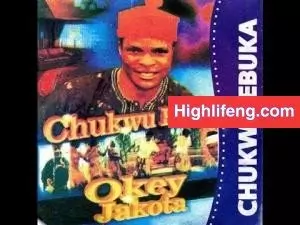 Okey Jakota - Chukwu Ebuka | Best Igbo Highlife Music