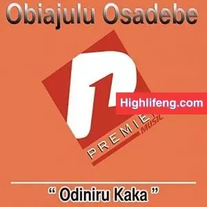 Obiajulu Osadebe - Odiniru Kaka
