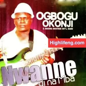 Ogbogu Okonji - Nwanne Di Na Mba