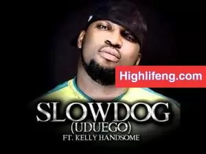 SlowDog - Uduego Ft. Kelly Hansome