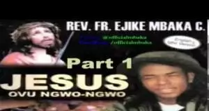 Rev. Father Ejike Mbaka - Jesus Ovu Ngwo Ngwo (Jesus Bears My Burden) | Full Album