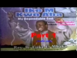Rev. Father Ejike Mbaka - Ike M Kwo Aba (My Dependable God) | Full Album