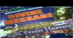 Rev. Father Ejike Mbaka - Gift From Heaven (Divine Message)