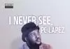 Pc Lapez - I Never See