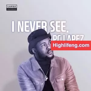 Pc Lapez - I Never See