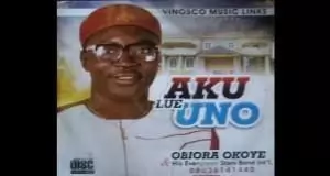 Obiora Okoye - Aku Lue Uno | Latest Igbo Evergreen Highlife Music