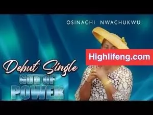 Osinachi Nwachukwu - God Of Power