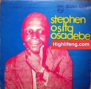 Chief Stephen Osita Osadebe – Ogom Egbunam