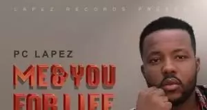 Pc Lapez - Me And You For Life