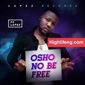 Pc Lapez - Osho No Be Free