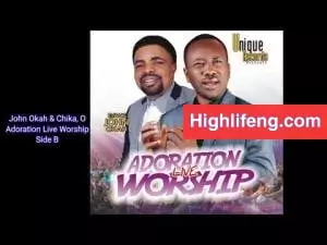 John Okah & Evang. Chika Odurukwe - Adoration Live Worship (Side A & B)