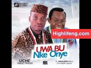 Uche Magic Finger ft. Paulson Kalu - OLISA EKWUGO YA (UMU IGBO)