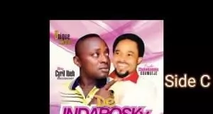 Prophet Chukwuemeka Odumeje & Cyril Ibeh - De Indabosky (All tracks)