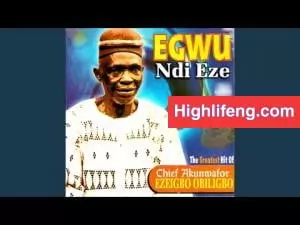Chief Akunwafor Ezigbo Obiligbo - Anali NwaEze Chief Akunwafor Ezigbo Obiligbo - Anali NwaEze
