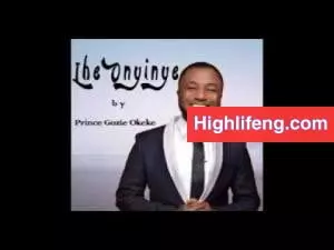 Prince Gozie Okeke - Ihe Onyinye