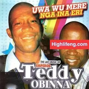 Emperor Teddy Obinna - Uwa Wu Onye Mere Ike Ya