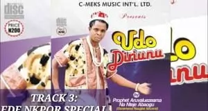 Prophet Aruvaluezeama Na Nteje Abogu - EDE NKPOR SPECIAL