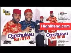 Olisadoo Onyenwe Egwu ft. Chief Agumba Oba - Ogechukwu | Latest Igbo Highlife Music 2020