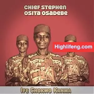Chief Stephen Osita Osadebe - Mba Ama Onye Ukwu