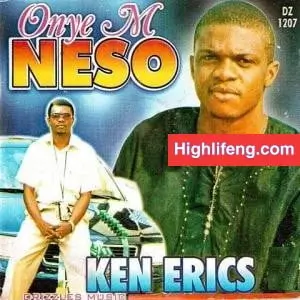 Ken Erics - Onye M Neso (Onyem Na Eso)