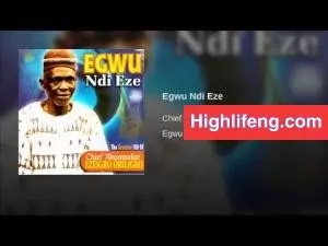 Chief Akunwafor Ezigbo Obiligbo - Egwu Ndi Eze