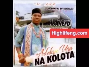FULL ALBUM: Chijioke Mbanefo - Adakpo Uga Na Kolota
