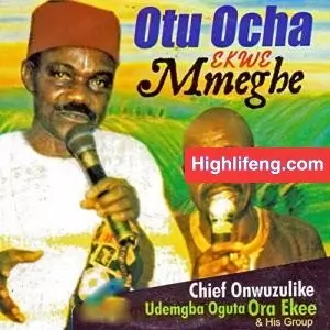 Chief Onwuzulike Udemgba - Otu Ocha Ekwe Mmeghe
