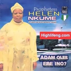 Prophetess Helen Nkume - Asi Na M bu Ahihia