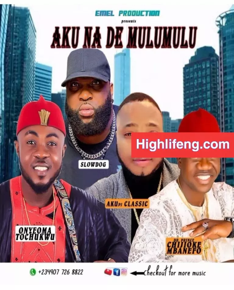 Chijioke Mbanefo, Slow Dog & Onyeoma Tochukwu – Aku Na Ede MuruMuru