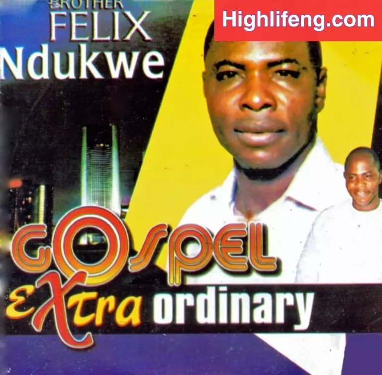 Dr. Felix Ndukwe – Gospel Extraordinary (Full Album)
