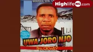 Bro Okwey - Bia Nyerem Aka