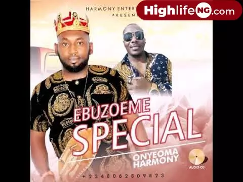 Onyeoma Harmony – Ebuzoeme Special