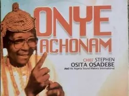 Chief Osita Osadebe - Onye Achonam