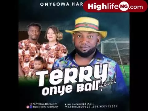 Onyeoma Harmony – Terry Onye Ball