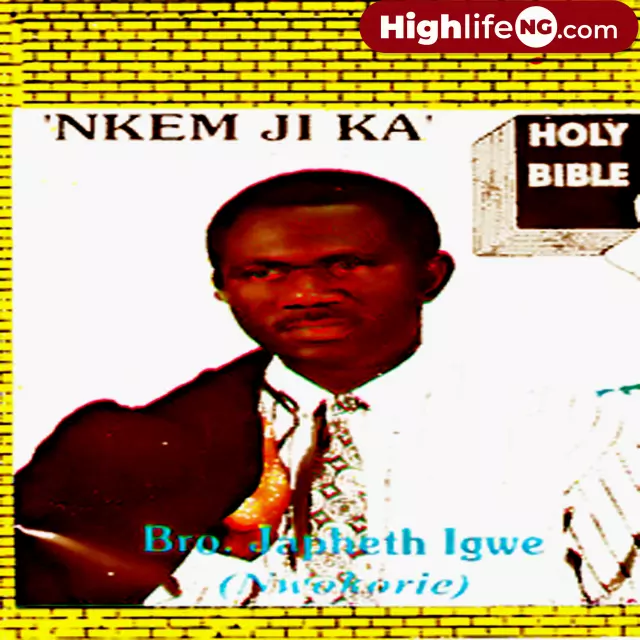 Bro. Japhet Igwe – Nkem Ji Ka