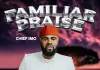 Chief Imo - Familiar Praise