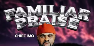 Chief Imo - Familiar Praise