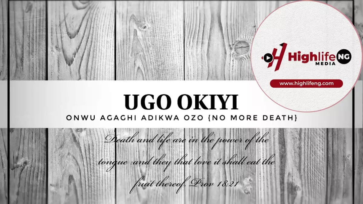 Bro. Ugo Okiyi - Onwu Agaghi Adikwa Ozo