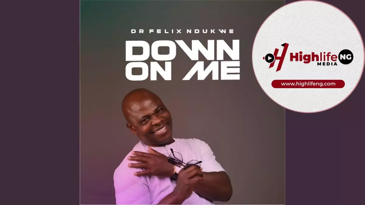 Dr. Felix Ndukwe – Down On Me