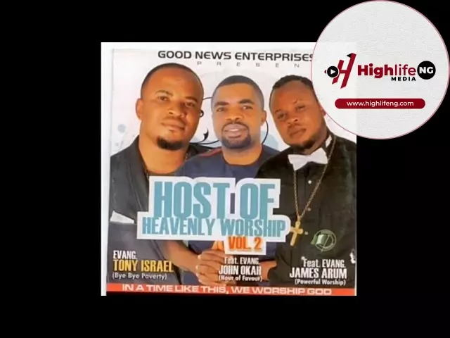 Evang. John Okah ft. Tony Isreal & James Arum - Host Of Heavenly Worship (Vol. 2)