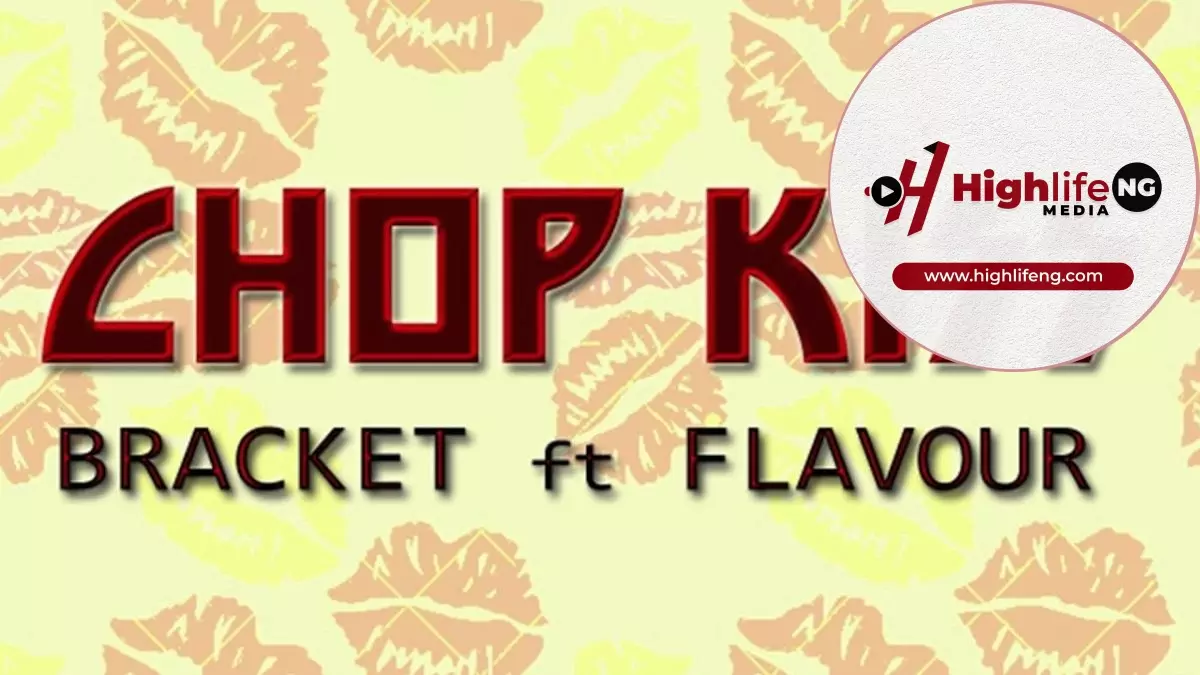 Bracket ft. Flavour - Chop Kiss