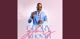Paul Agubata - Glory Glory Jehovah