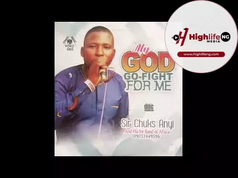 Sir Chuks Anyi - My God Go Fight For Me