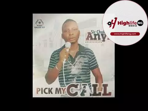 Sir Chuks Anyi - Pick My Call