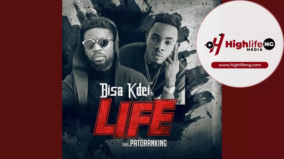 Bisa Kdei ft. Patoranking - Life