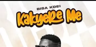 Bisa Kdei - Kakyere Me