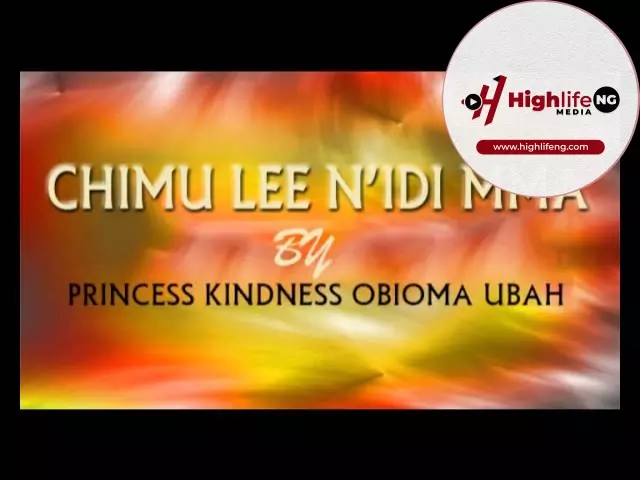 Princess Kindness Obioma – Chimu Lee Na Idi Mma