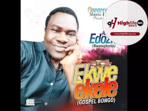 Bro. Abraham Edozie - Ekwe Ekele Gospel Bongo