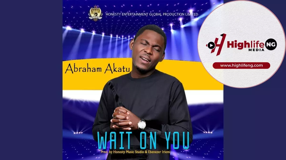 Abraham Akatu - Wait On You