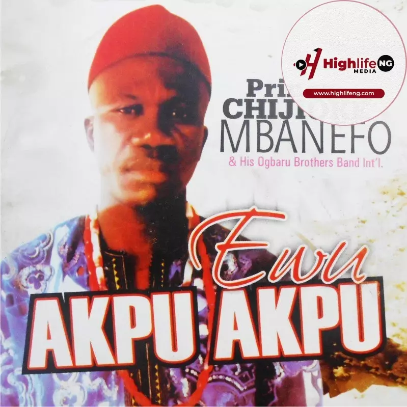 Prince Chijioke Mbanefo - Ewu Akpu Akpu
